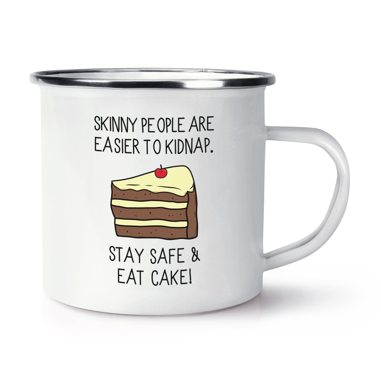 Skinny People Are Easier To Kidnap Stay Safe & Eat Cake Retro Enamel Mug Cup