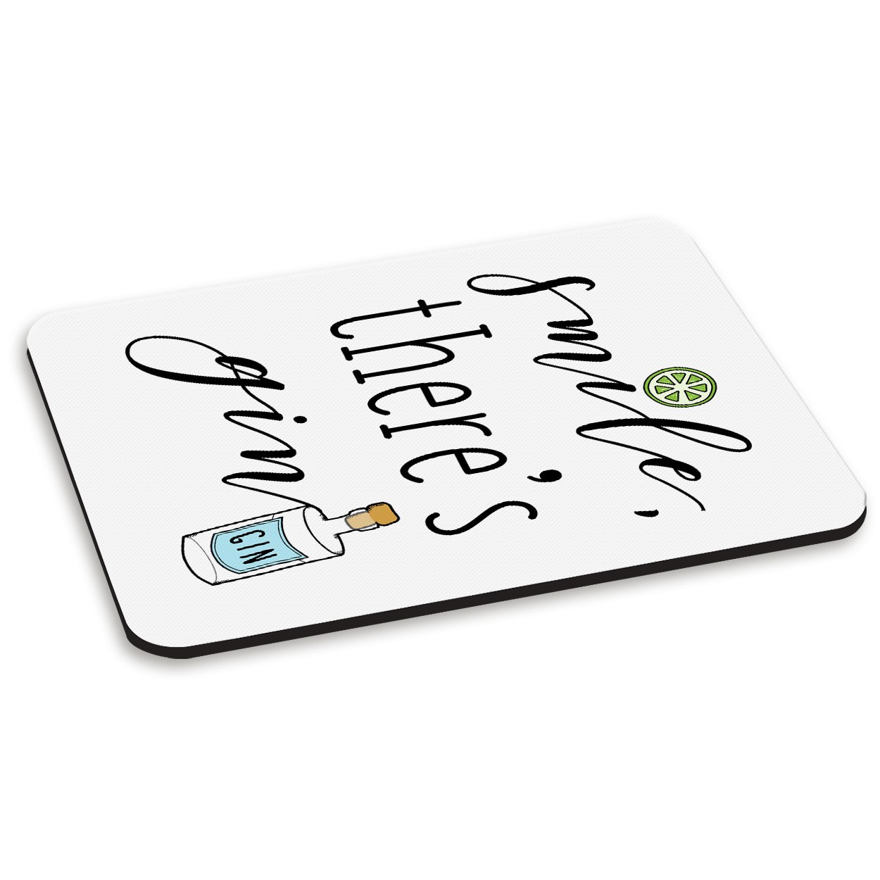 Smile There's Gin PC Computer Mouse Mat Pad