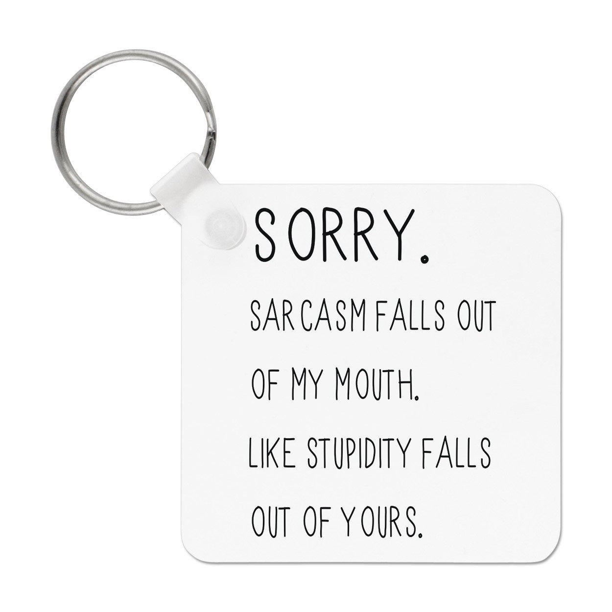 Sorry Sarcasm Falls Out Of My Mouth Keyring Key Chain