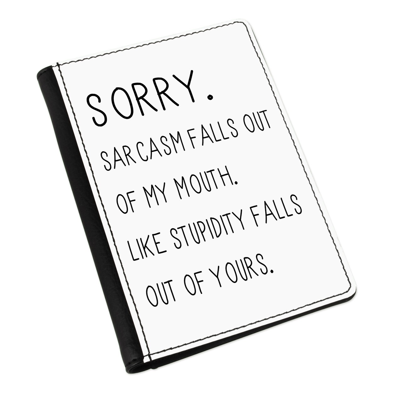 Sorry Sarcasm Falls Out Of My Mouth Passport Holder Cover