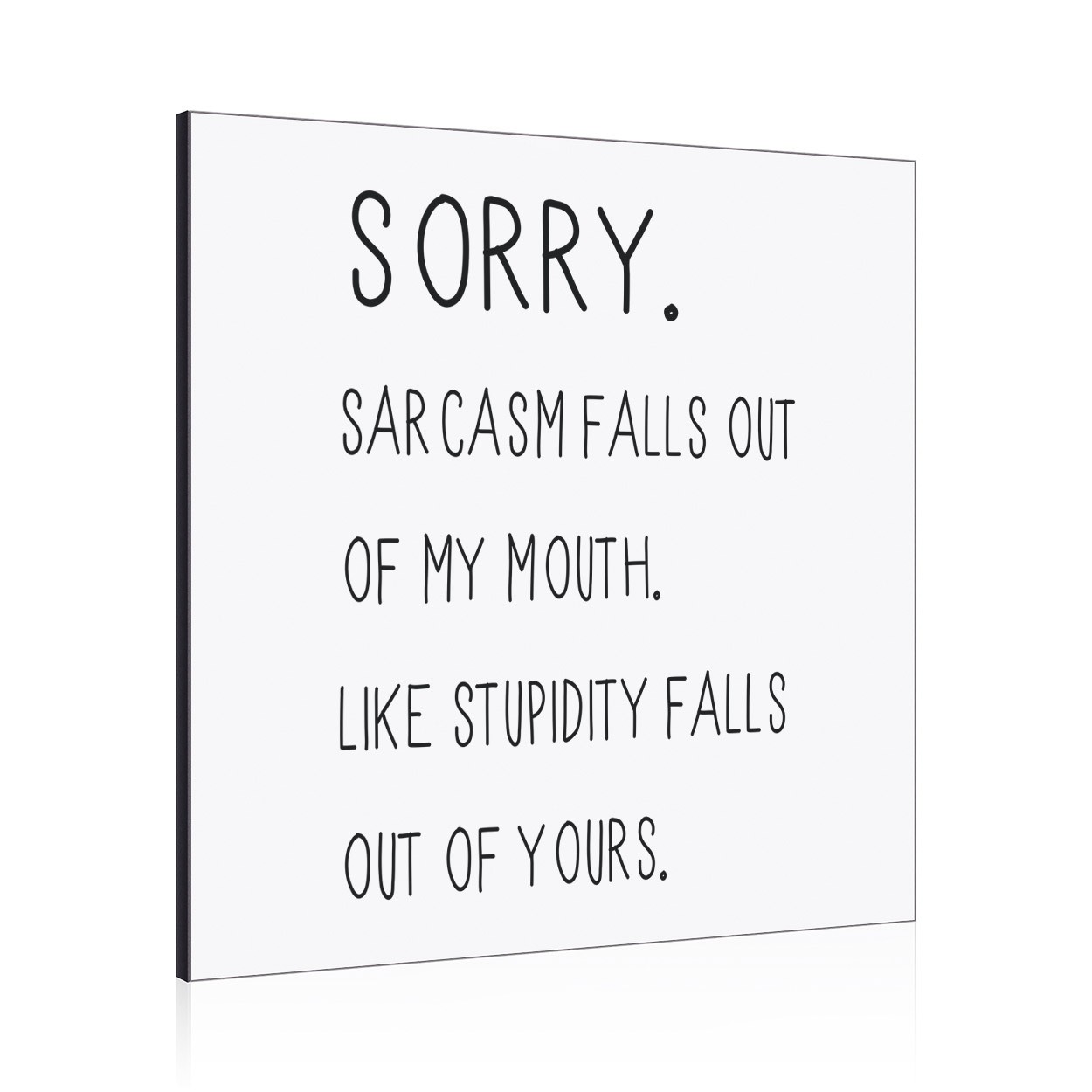 Sorry Sarcasm Falls Out Of My Mouth Wall Art Panel