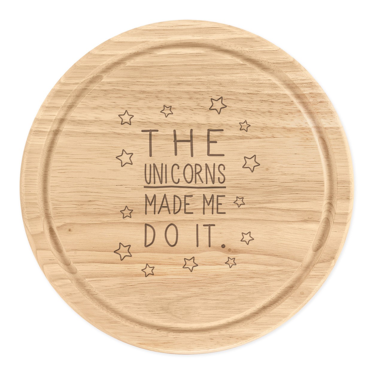 The Unicorns Made Me Do It Wooden Chopping Cheese Board Round 25cm