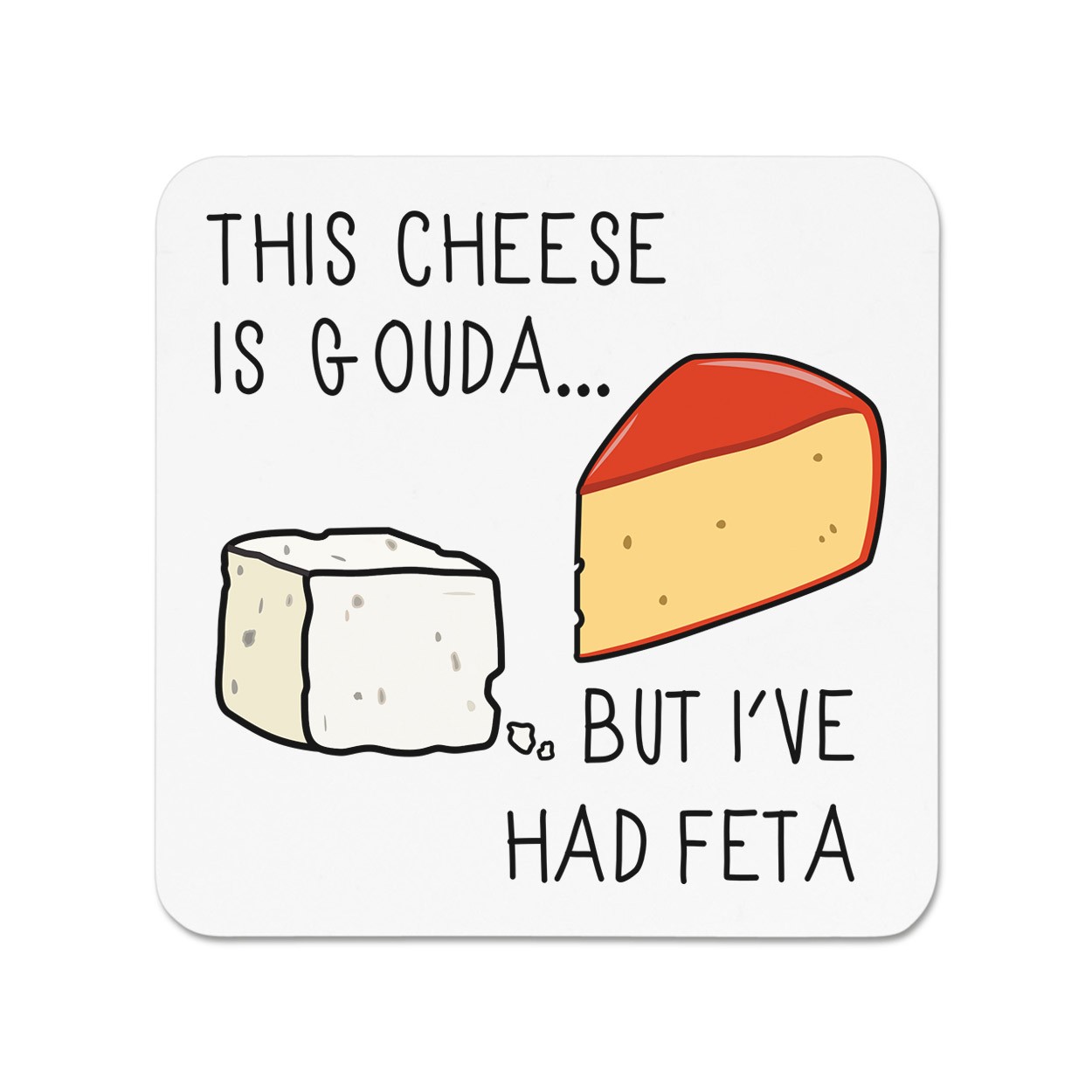 This Cheese Is Gouda But I've Had Feta Fridge Magnet