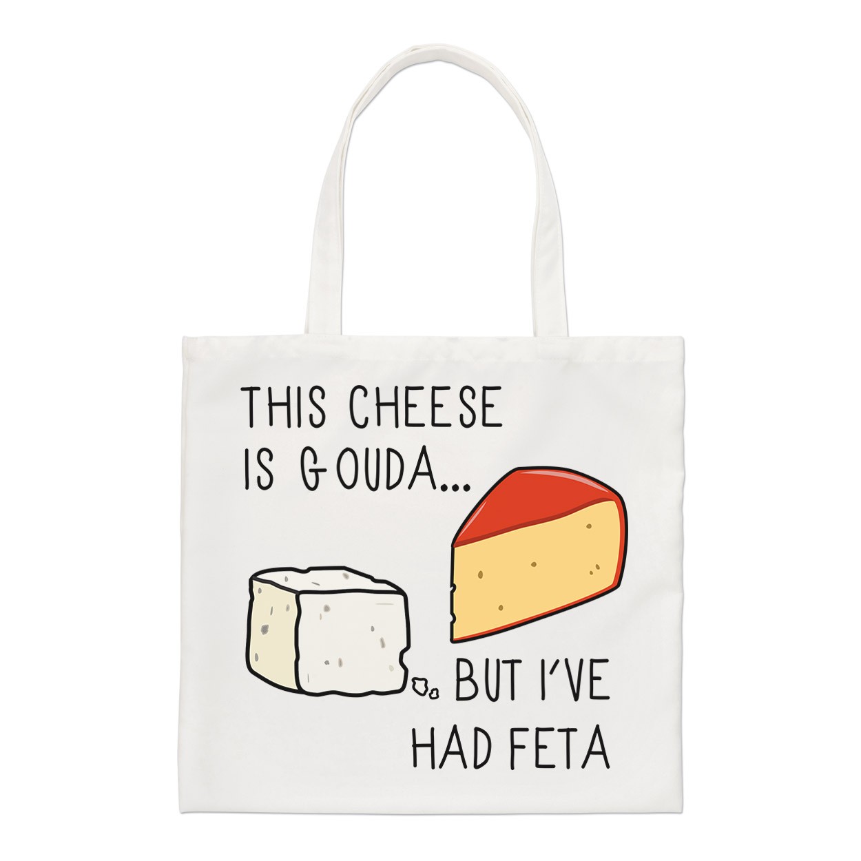 This Cheese Is Gouda But I've Had Feta Regular Tote Bag