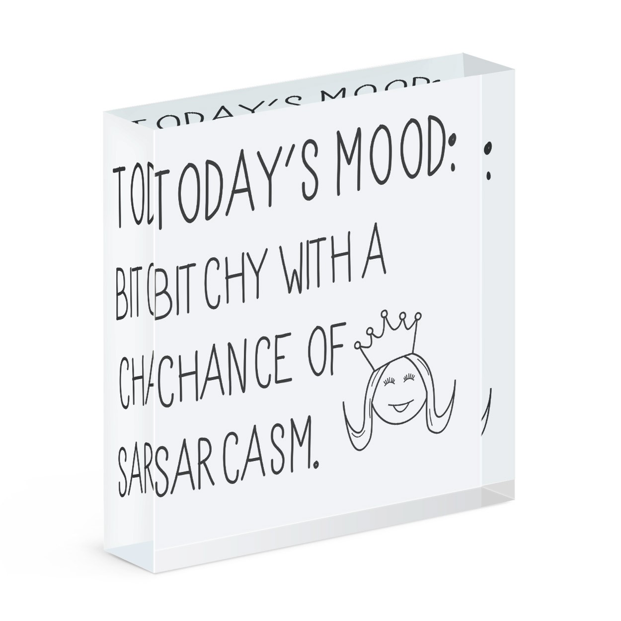 Today's Mood Bitchy With A Chance Of Sarcasm Acrylic Block