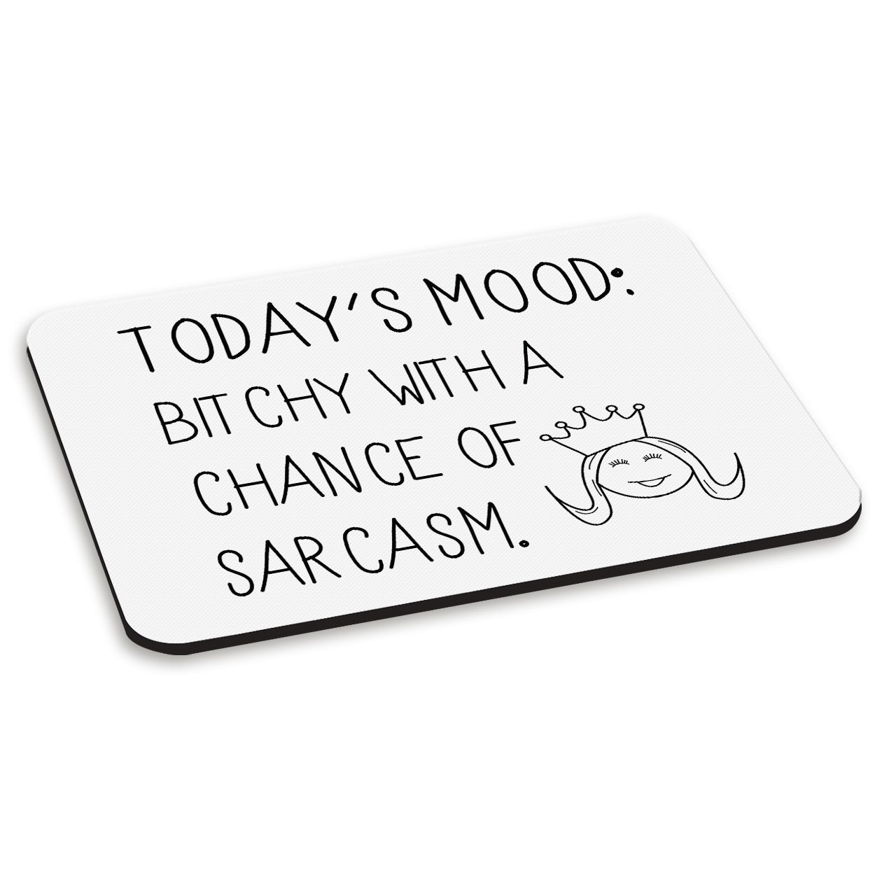 Today's Mood Bitchy With A Chance Of Sarcasm PC Computer Mouse Mat Pad