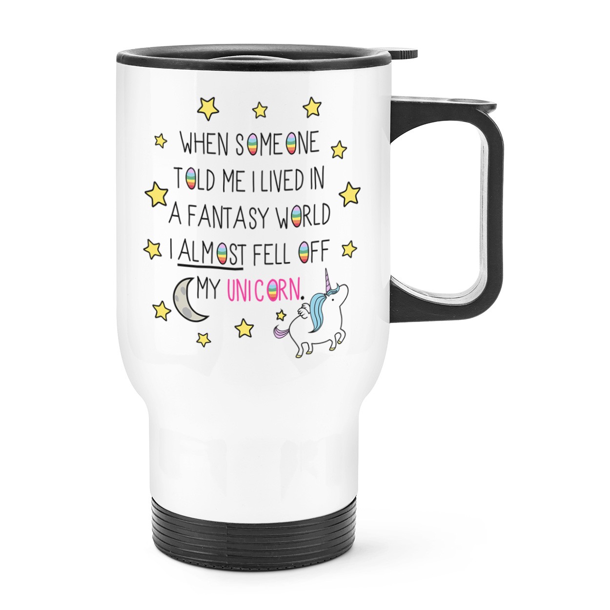 Unicorn When Someone Told Me I Lived In A Fantasy World Travel Mug Cup With Handle