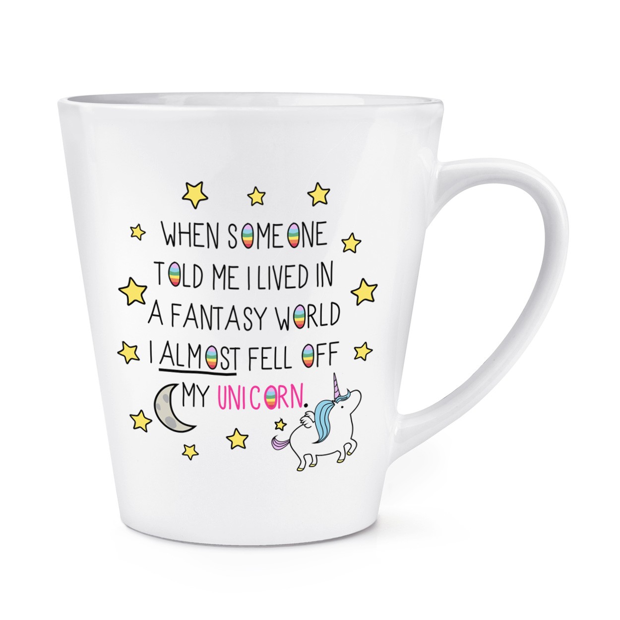 Unicorn When Someone Told Me I Lived In A Fantasy World 12oz Latte Mug Cup
