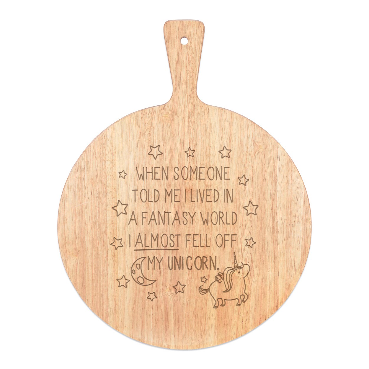 Unicorn When Someone Told Me I Lived In A Fantasy World Pizza Board Paddle Serving Tray Handle Round Wooden 45x34cm