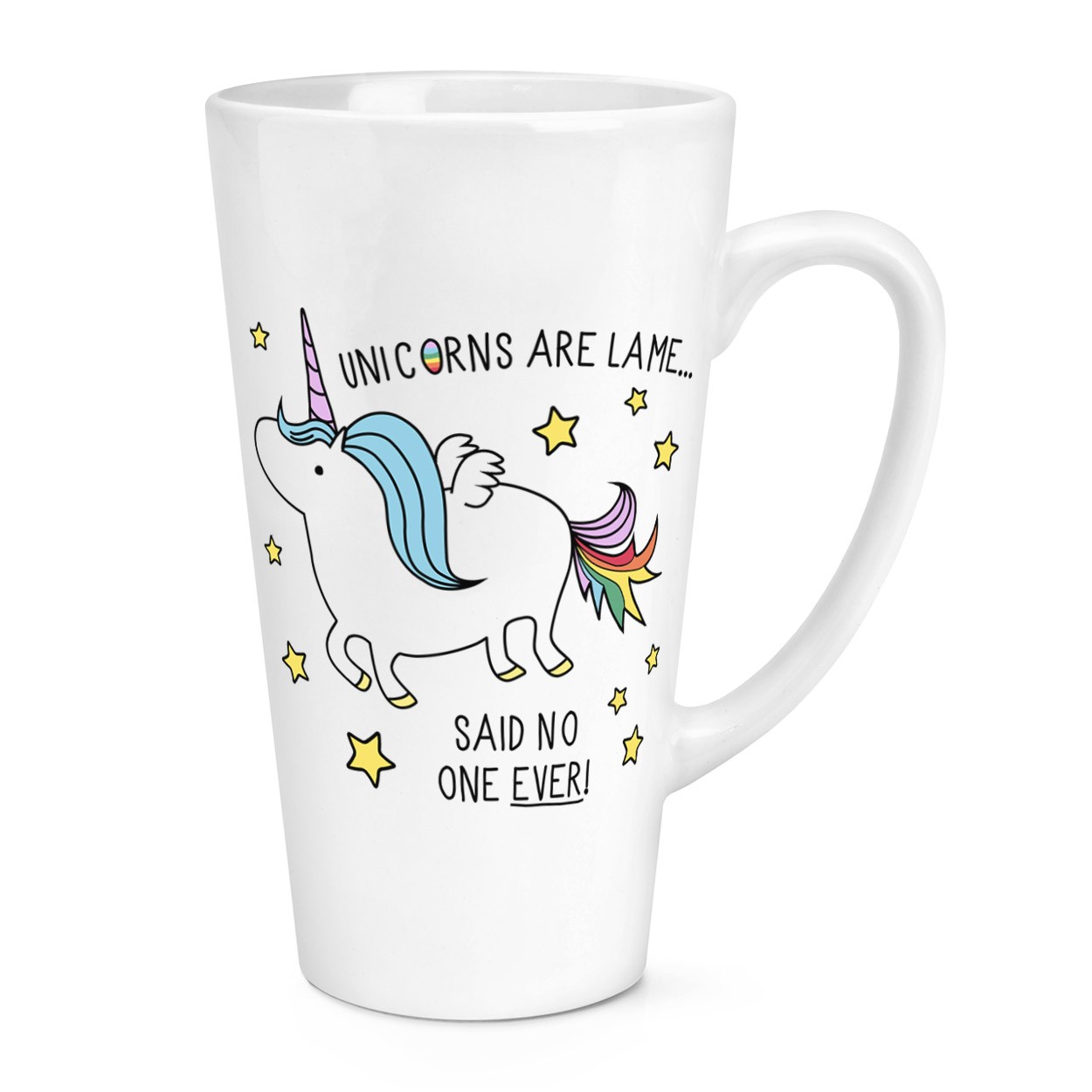 Unicorns Are Lame Said No One Ever 17oz Large Latte Mug Cup