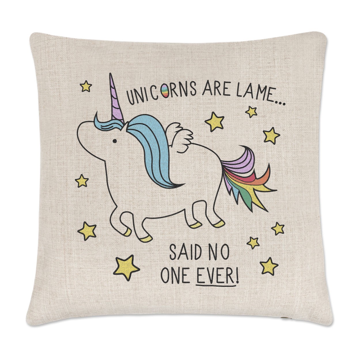 Unicorns Are Lame Said No One Ever Linen Cushion Cover