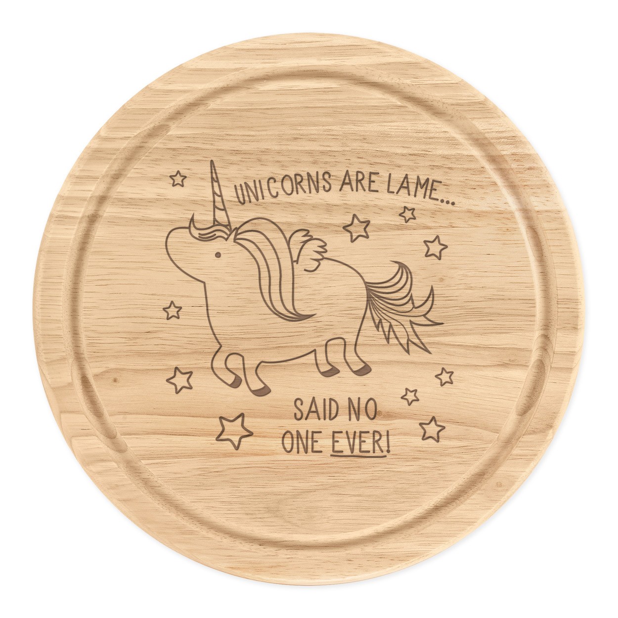 Unicorns Are Lame Said No One Ever Wooden Chopping Cheese Board Round 25cm