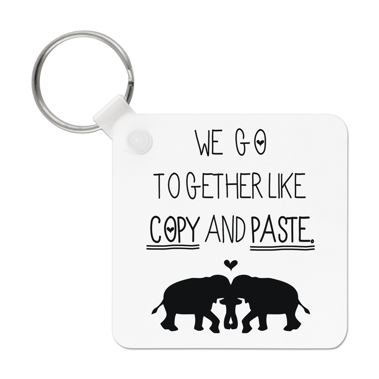 We Go Together Like Copy And Paste Keyring Key Chain