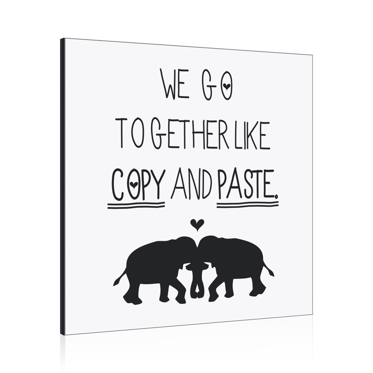 We Go Together Like Copy And Paste Wall Art Panel