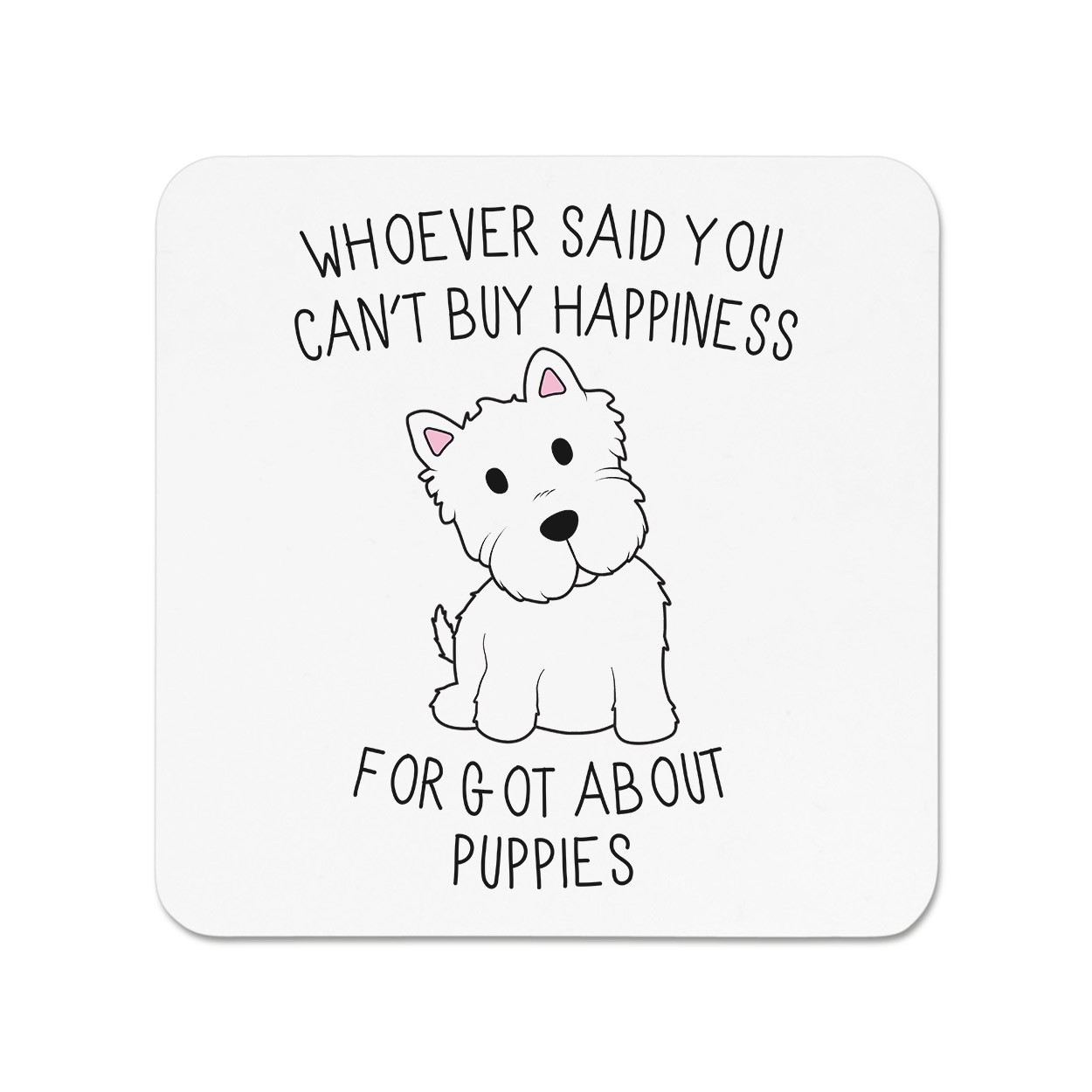 Whoever Said You Can't Buy Happiness Forgot About Puppies Fridge Magnet