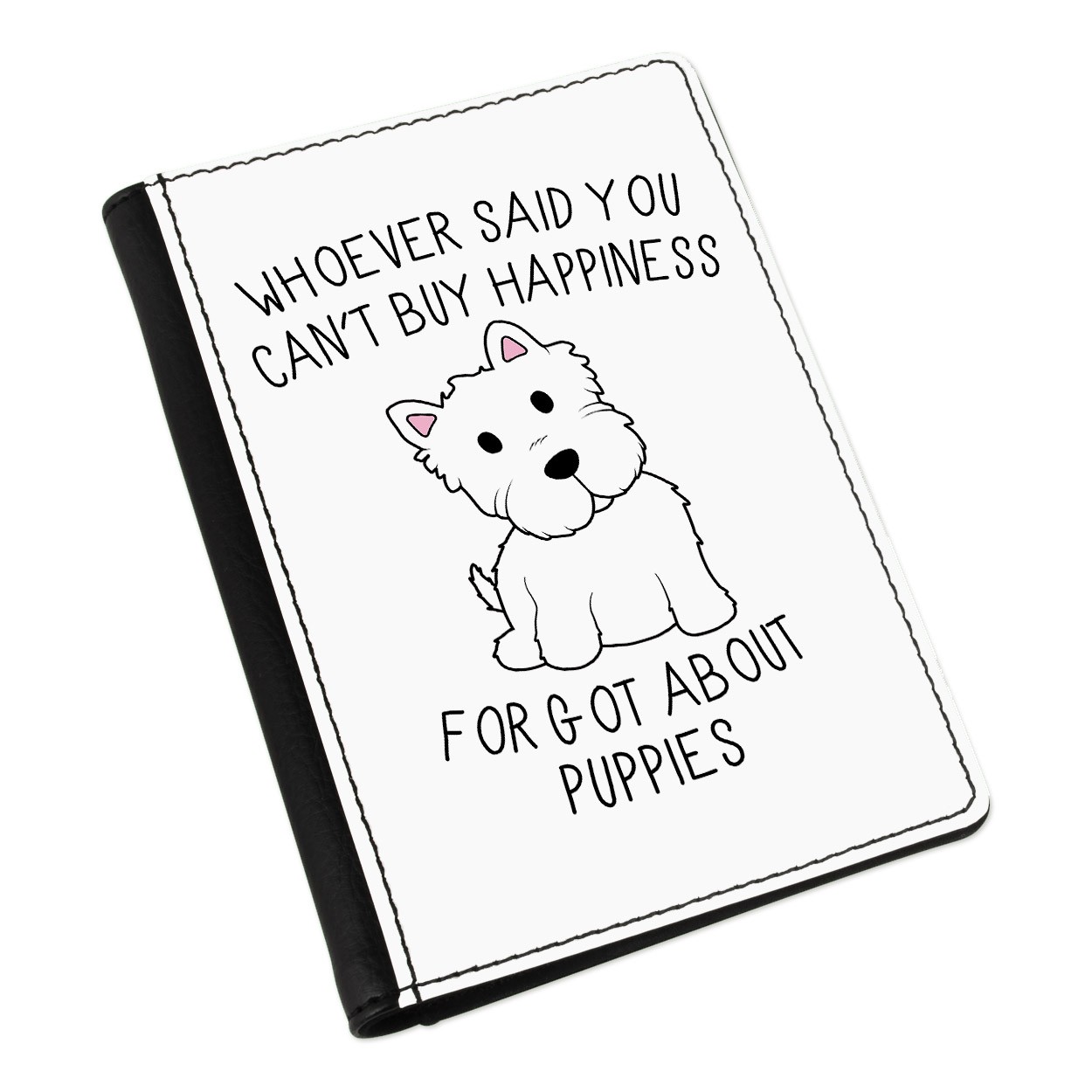 Whoever Said You Can't Buy Happiness Forgot About Puppies Passport Holder Cover