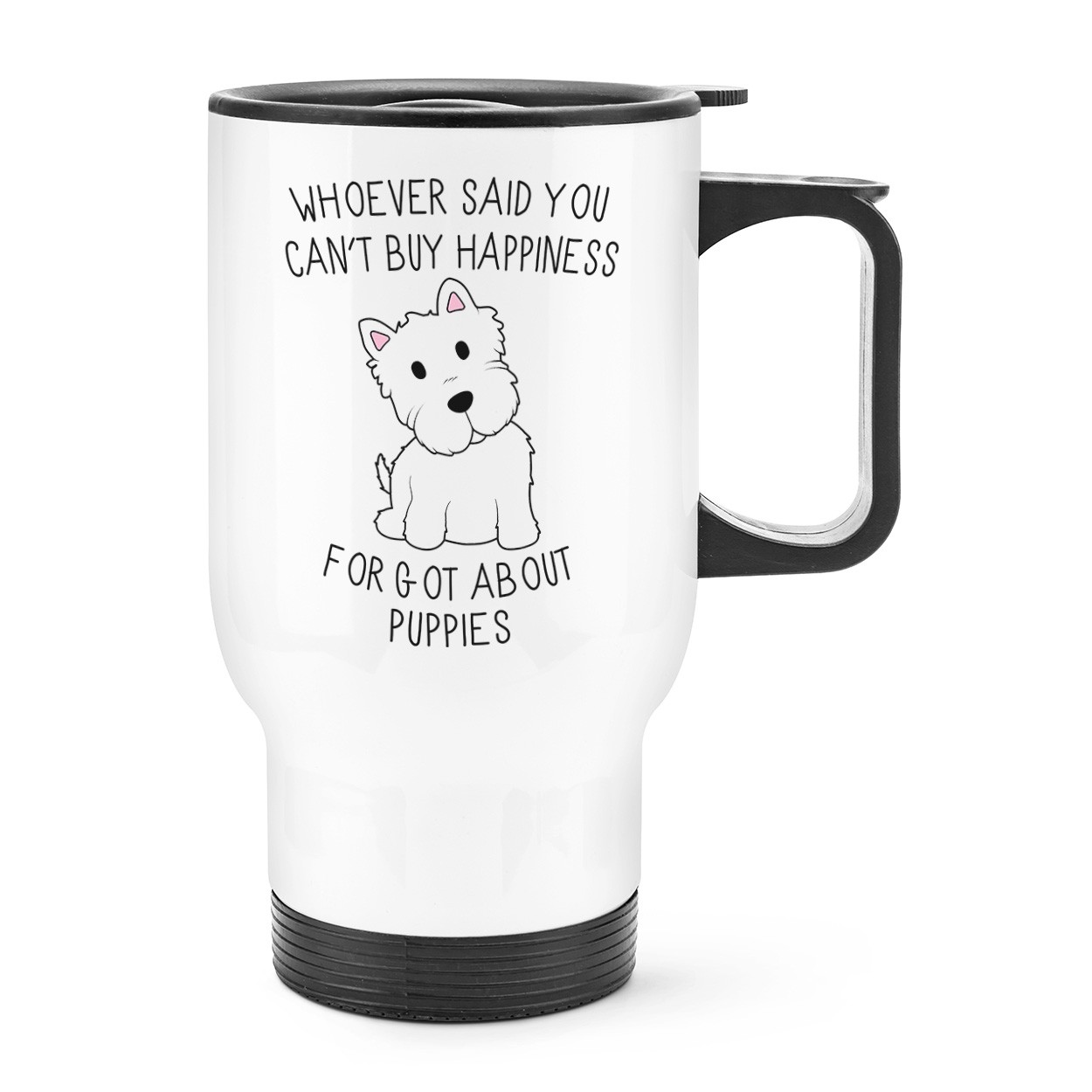 Whoever Said You Can't Buy Happiness Forgot About Puppies Travel Mug Cup With Handle