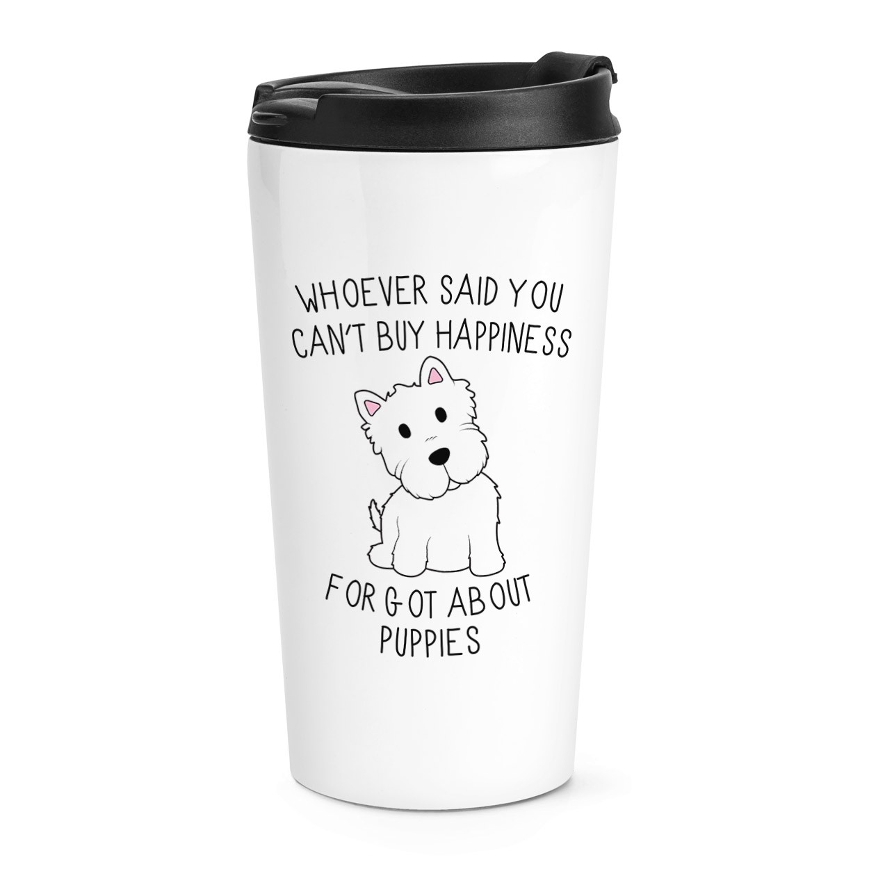 Whoever Said You Can't Buy Happiness Forgot About Puppies Travel Mug Cup