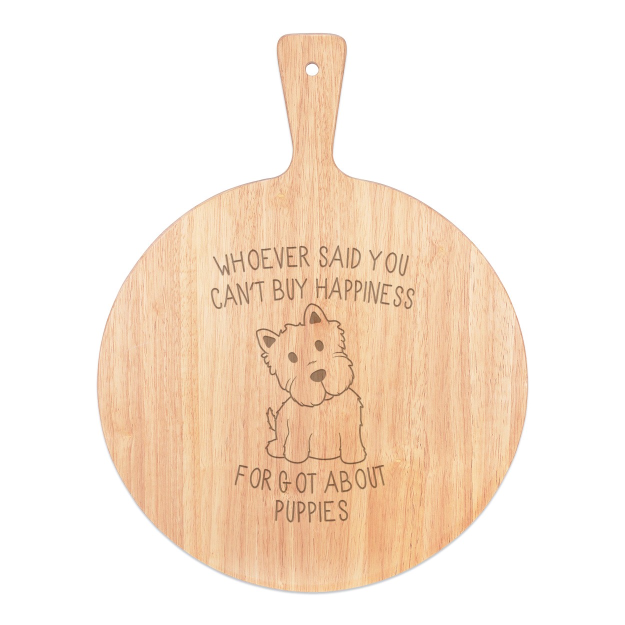 Whoever Said You Can't Buy Happiness Forgot About Puppies Pizza Board Paddle Serving Tray Handle Round Wooden 45x34cm