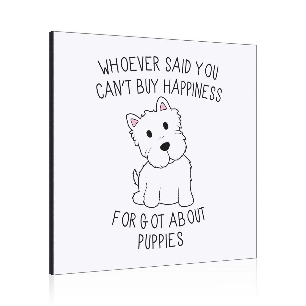 Whoever Said You Can't Buy Happiness Forgot About Puppies Wall Art Panel