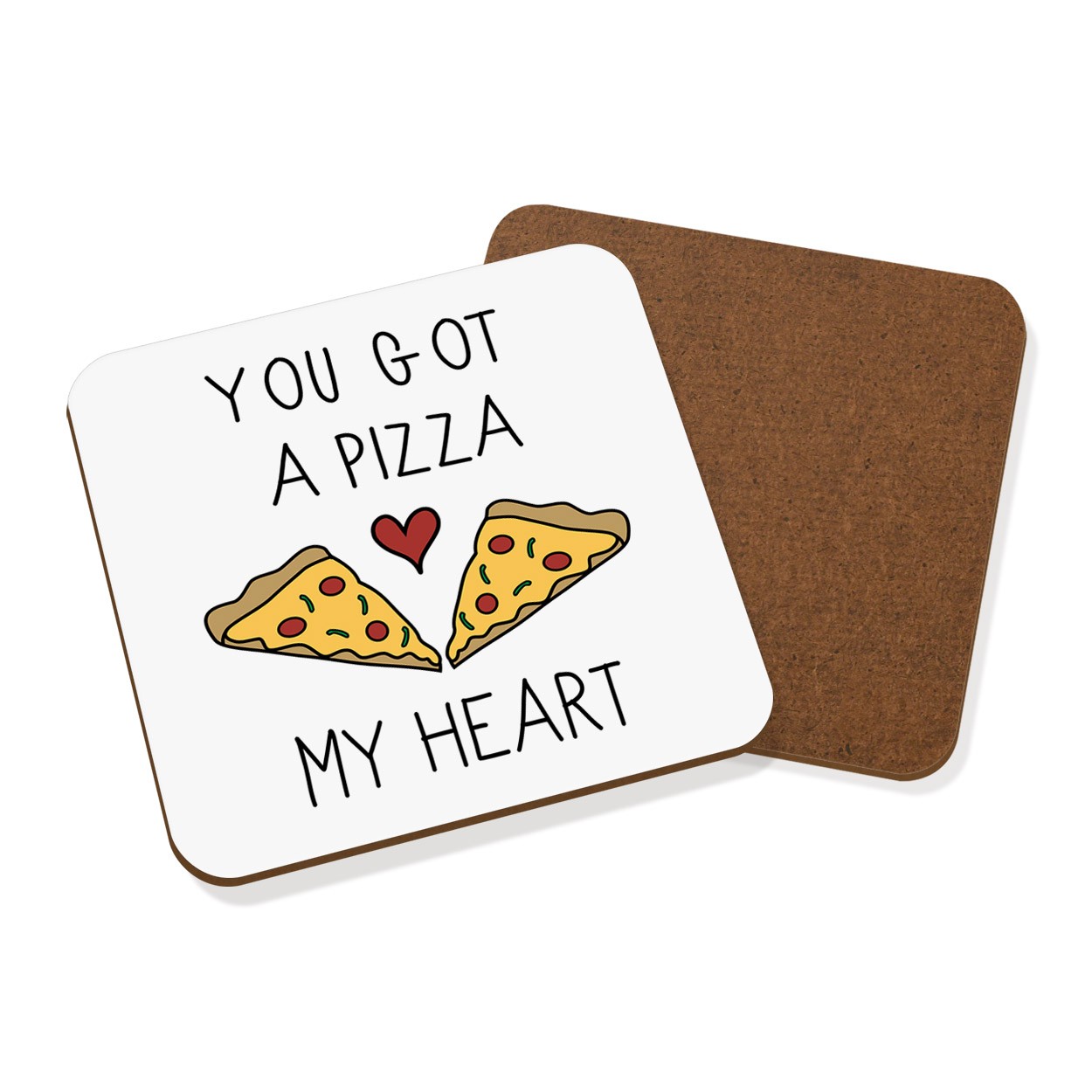 You Got A Pizza My Heart Coaster Drinks Mat