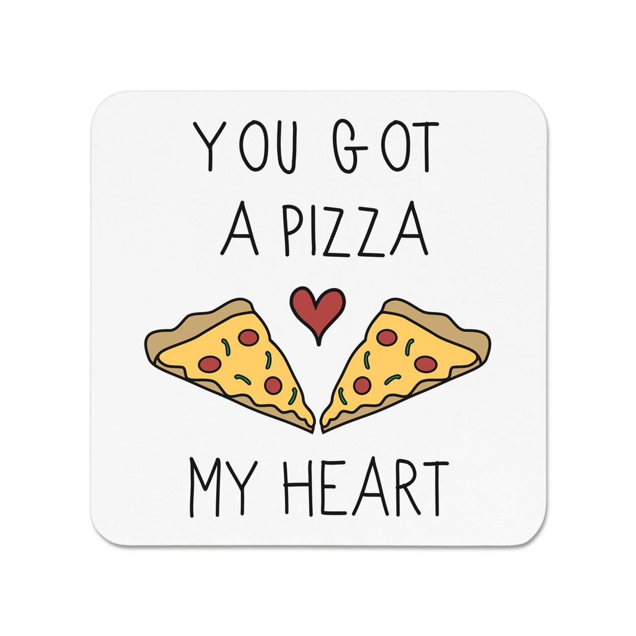 You Got A Pizza My Heart Fridge Magnet