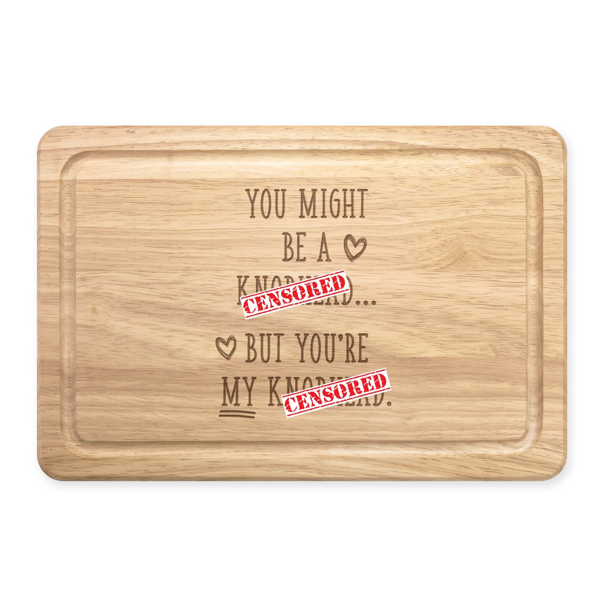 You Might Be A Kn-head But You're My A Kn-head Rectangular Wooden Chopping Board