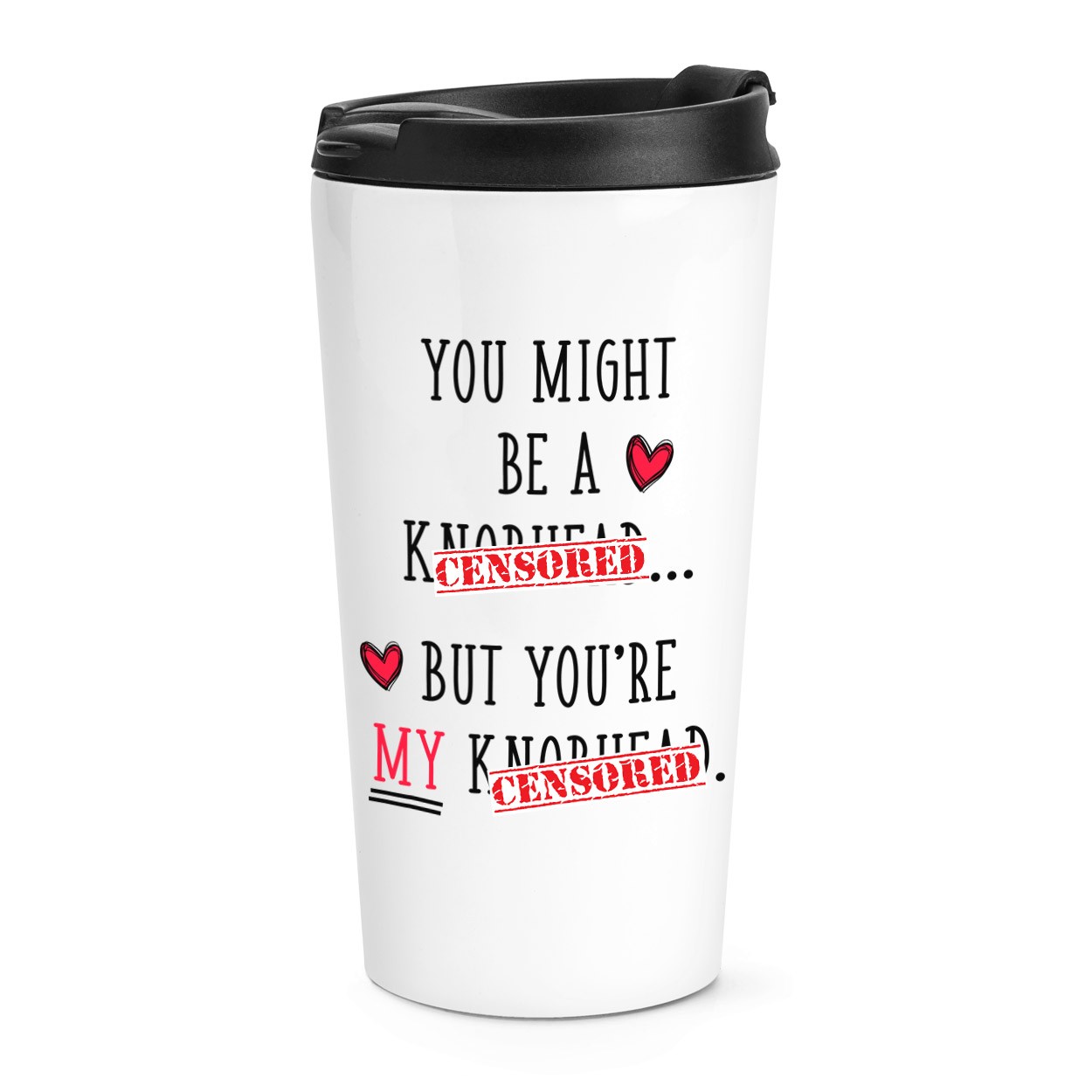 You Might Be A Kn-head But You're My A Kn-head Travel Mug Cup