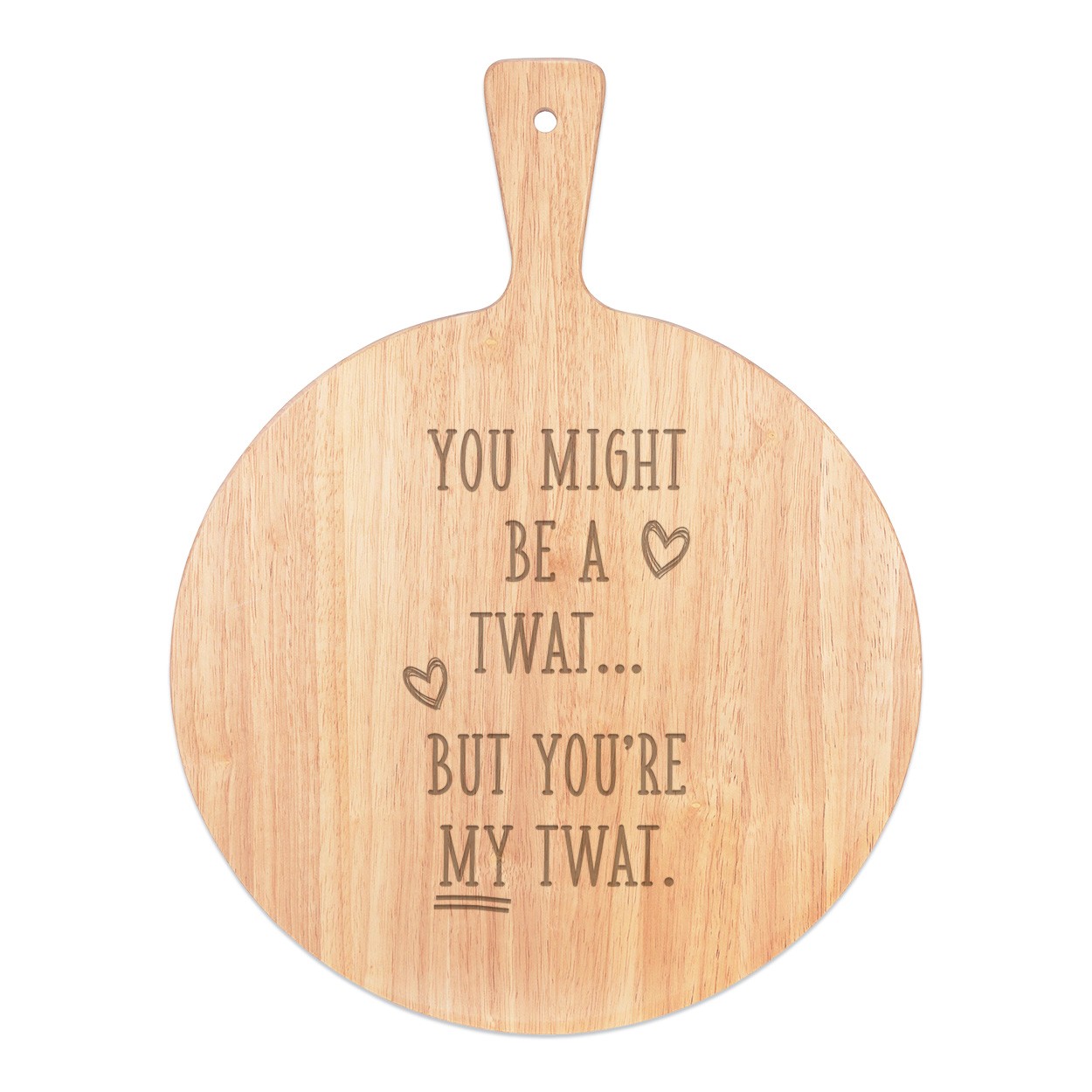 You Might Be A Tw-t But You're My Tw-t Pizza Board Paddle Serving Tray Handle Round Wooden 45x34cm