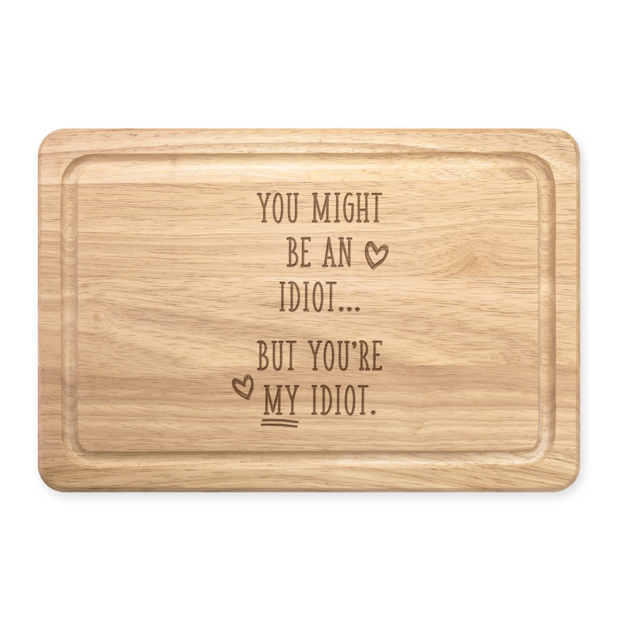 You Might Be An Idiot But You're My Idiot Rectangular Wooden Chopping Board