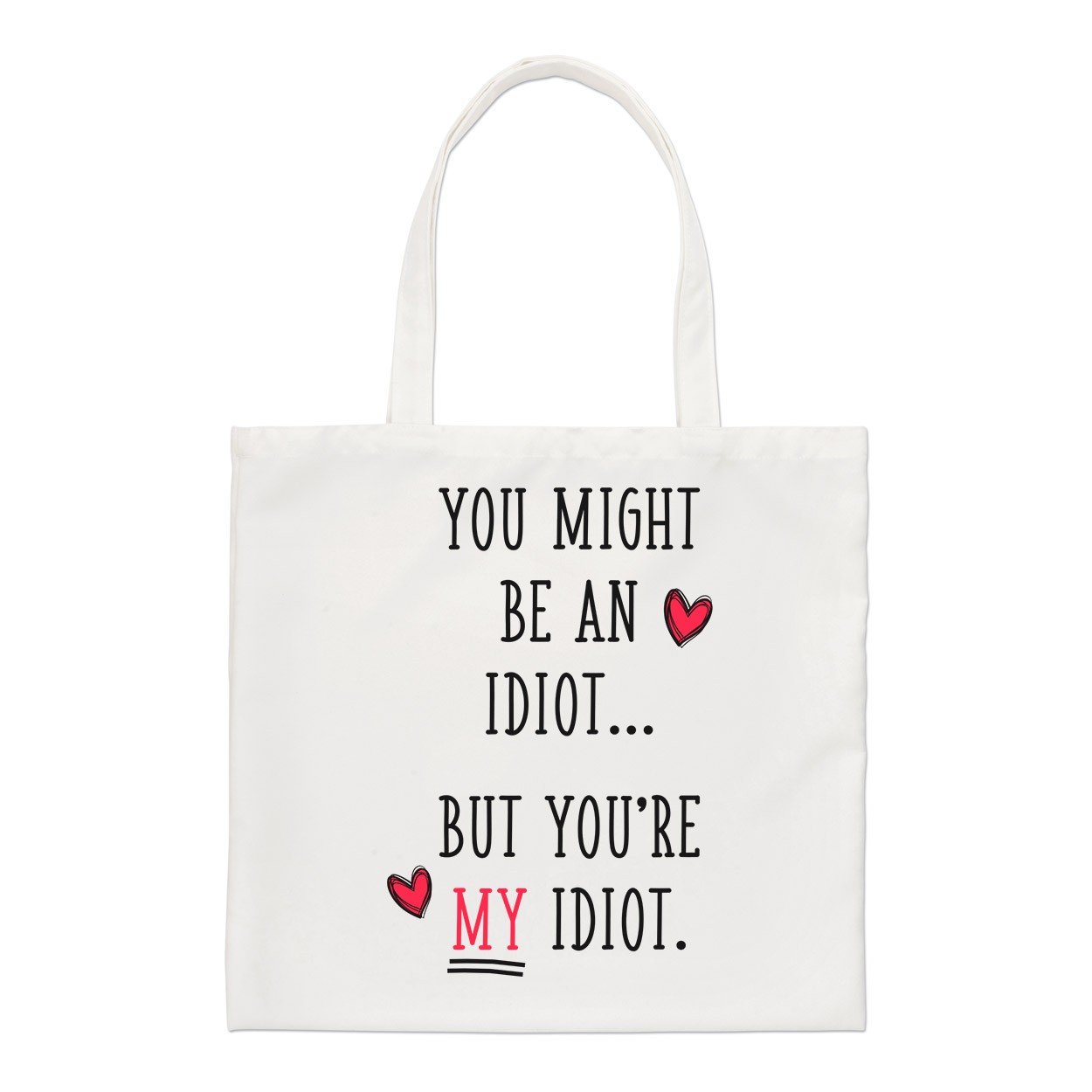 You Might Be An Idiot But You're My Idiot Regular Tote Bag