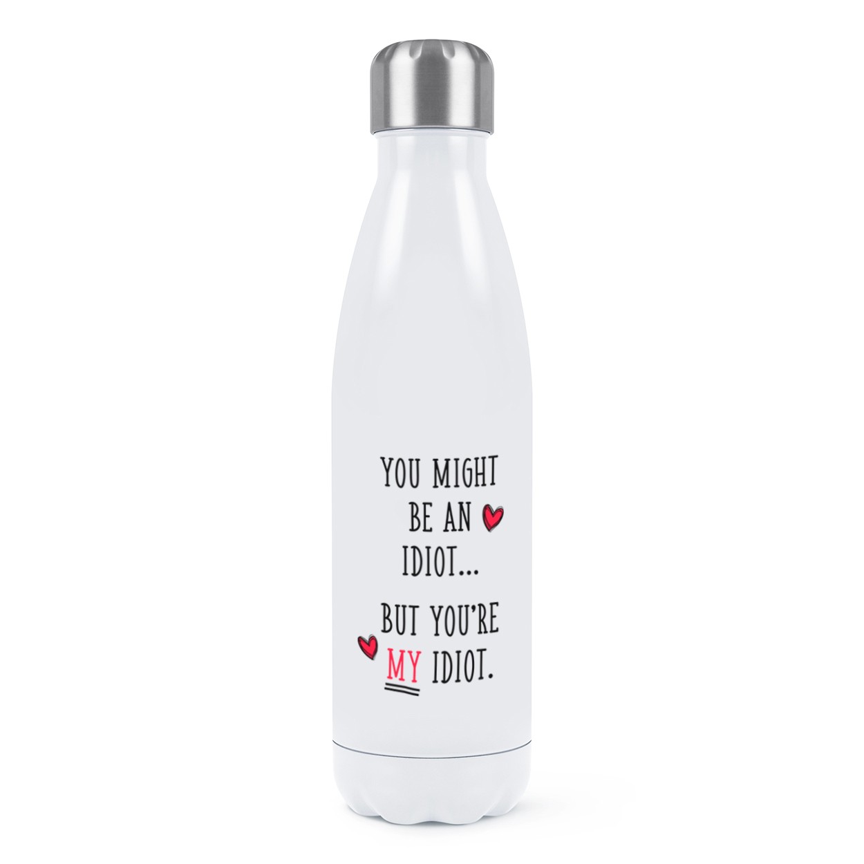 You Might Be An Idiot But You're My Idiot Double Wall Water Bottle