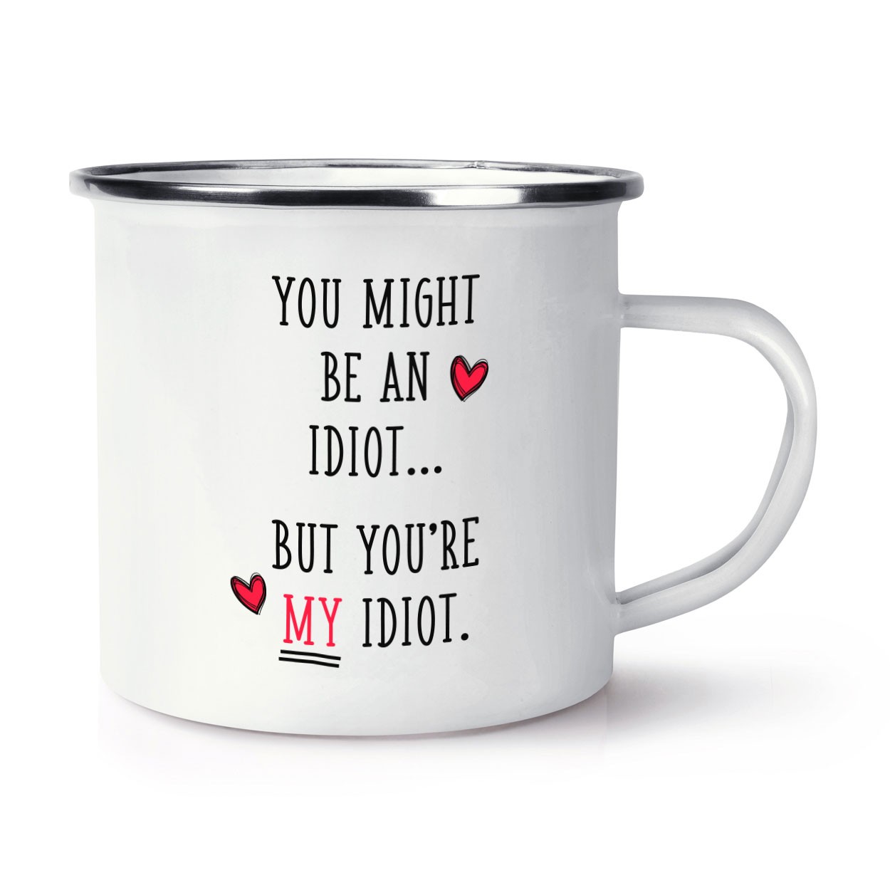 You Might Be An Idiot But You're My Idiot Retro Enamel Mug Cup