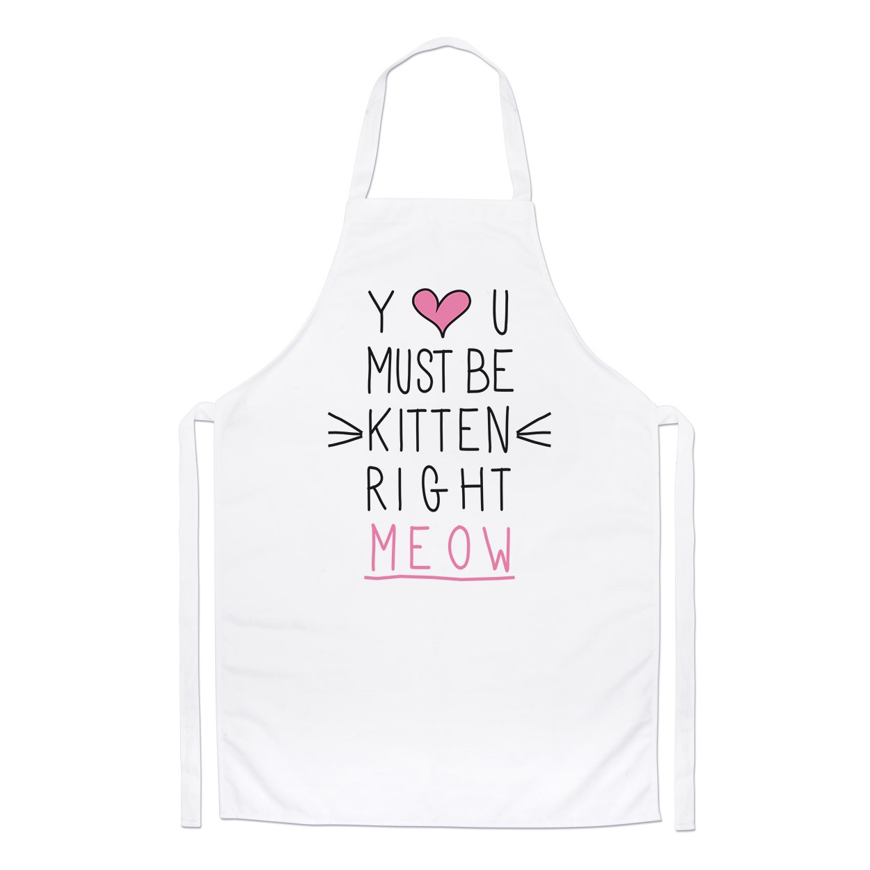 You Must Be Kitten Right Meow Chefs Apron