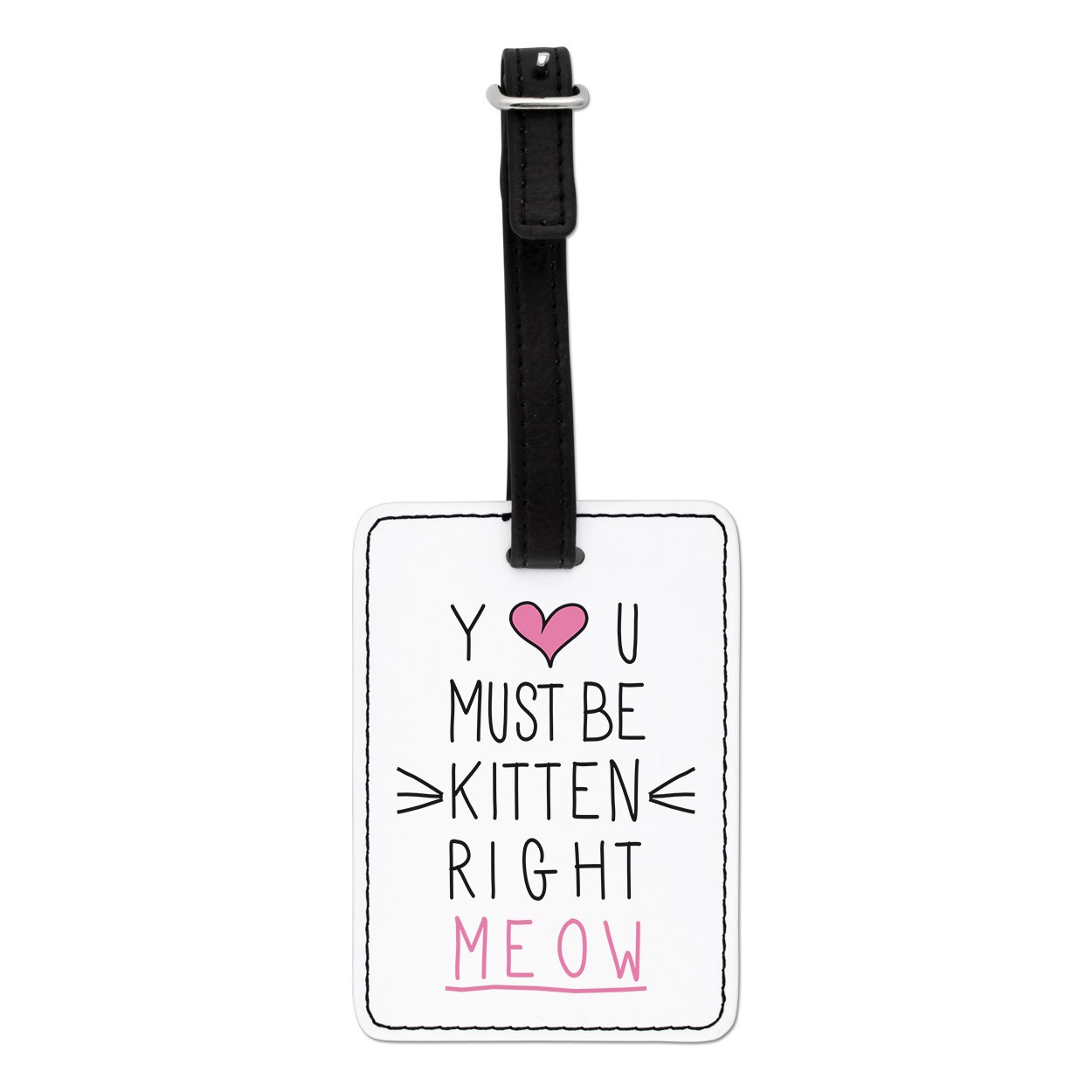 You Must Be Kitten Right Meow Visual Luggage Tag