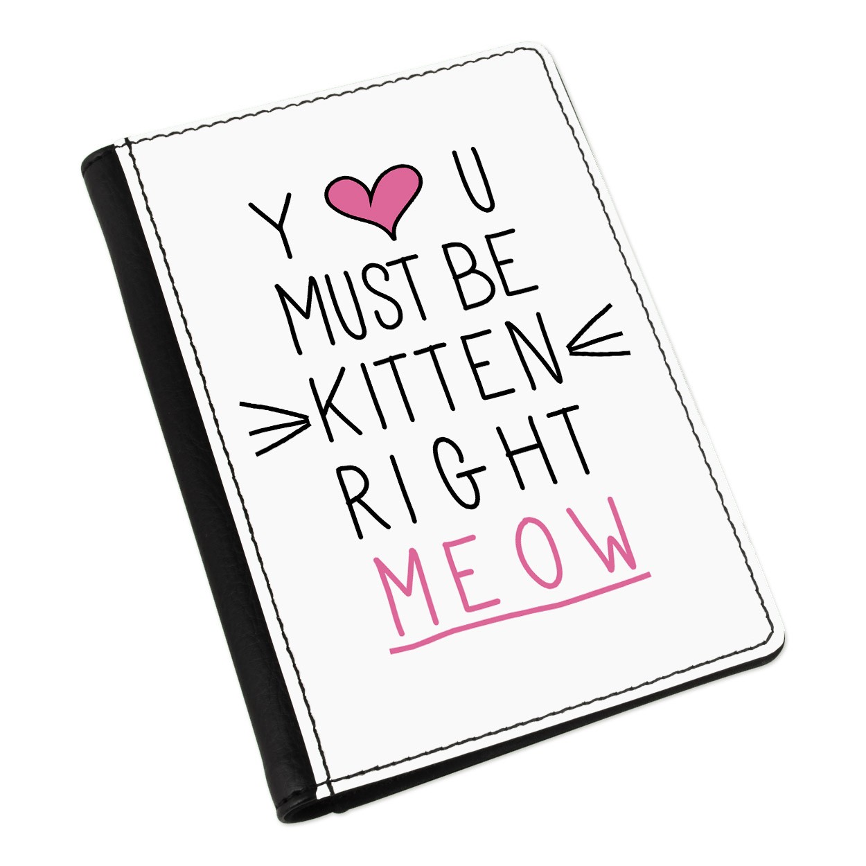 You Must Be Kitten Right Meow Passport Holder Cover