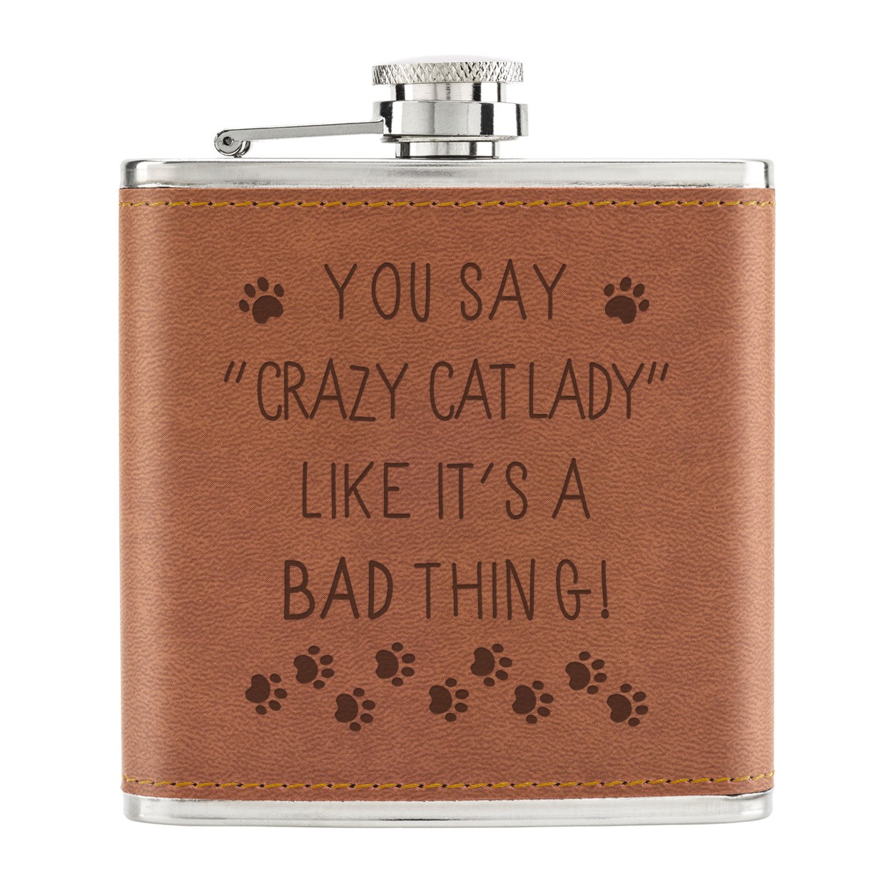You Say Crazy Cat Lady Like It's A Bad Thing 6oz PU Leather Hip Flask Tan