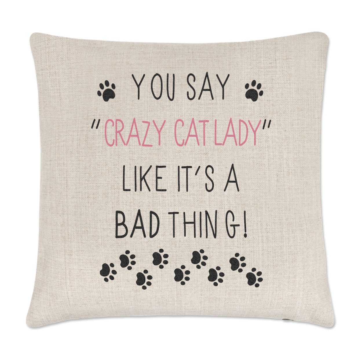 You Say Crazy Cat Lady Like It's A Bad Thing Linen Cushion Cover
