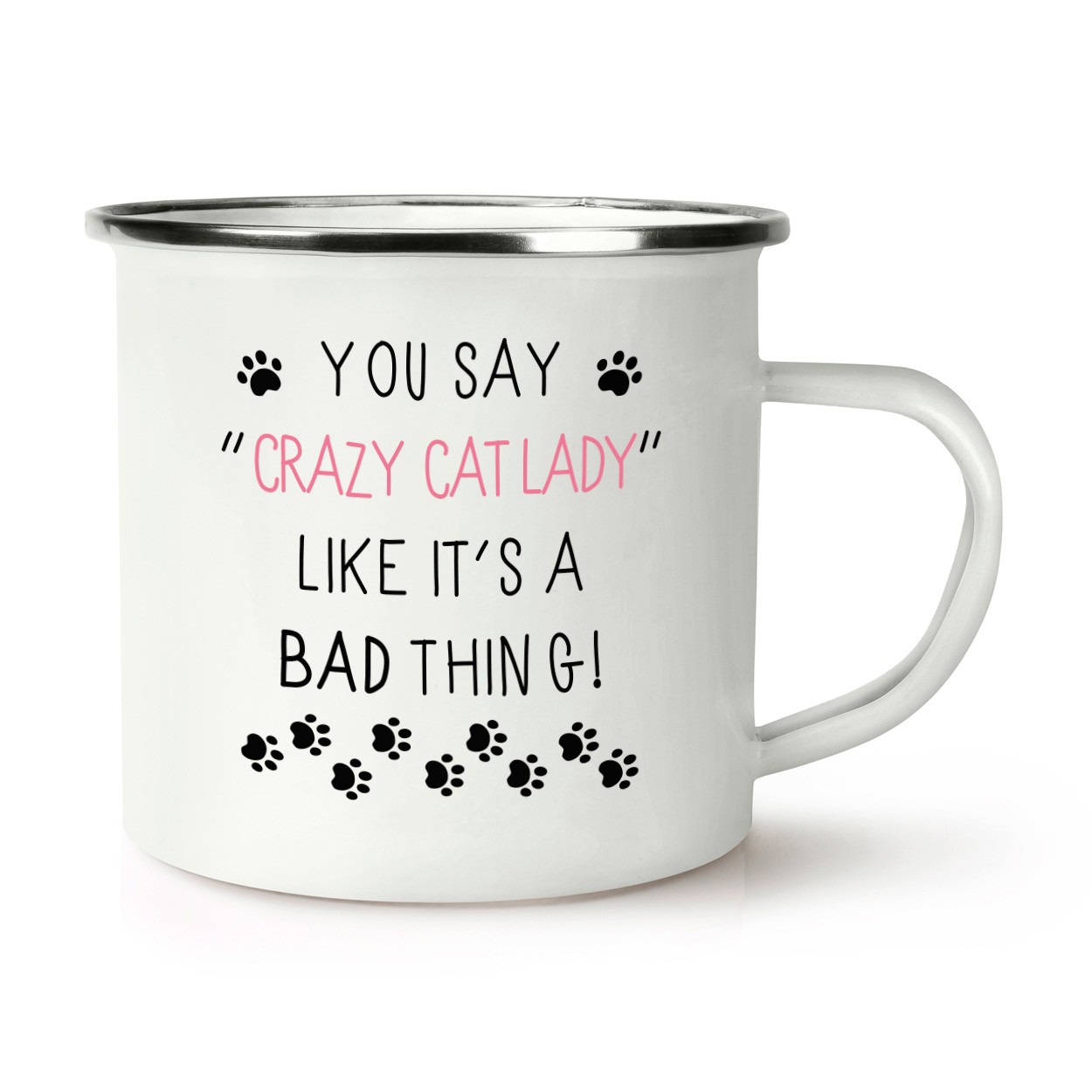 You Say Crazy Cat Lady Like It's A Bad Thing Retro Enamel Mug Cup