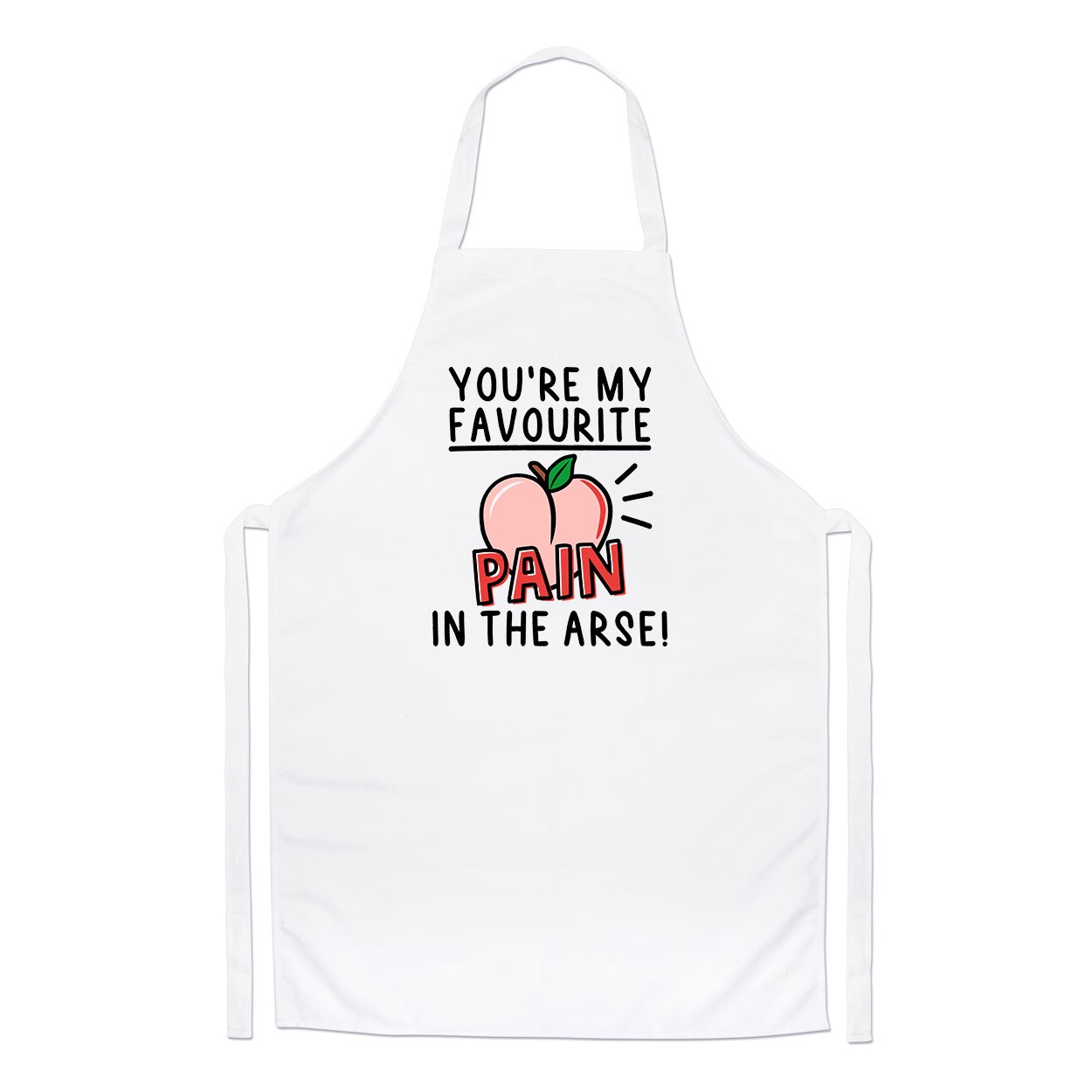 You're My Favourite Pain In The Arse Chefs Apron