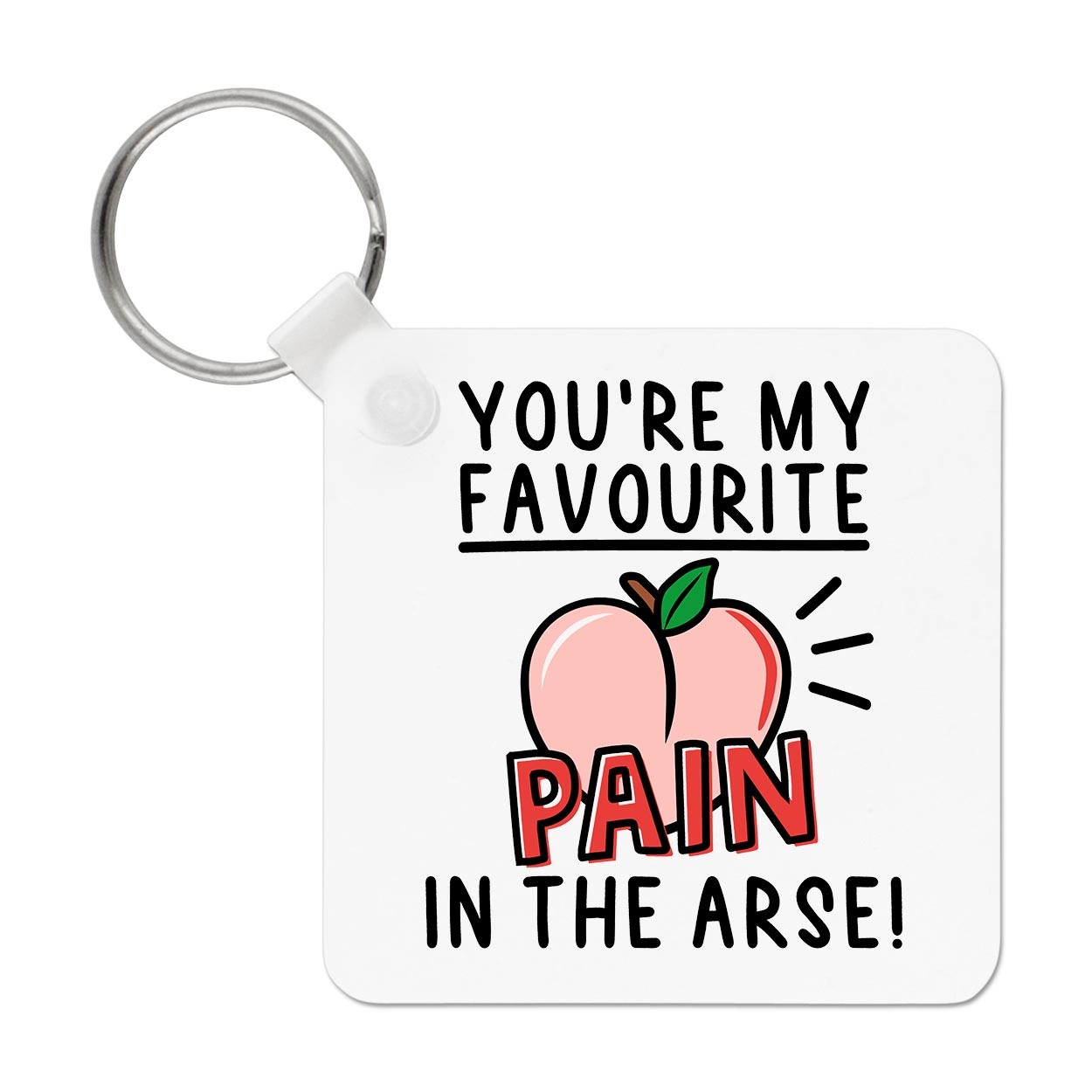You're My Favourite Pain In The Arse Keyring Key Chain
