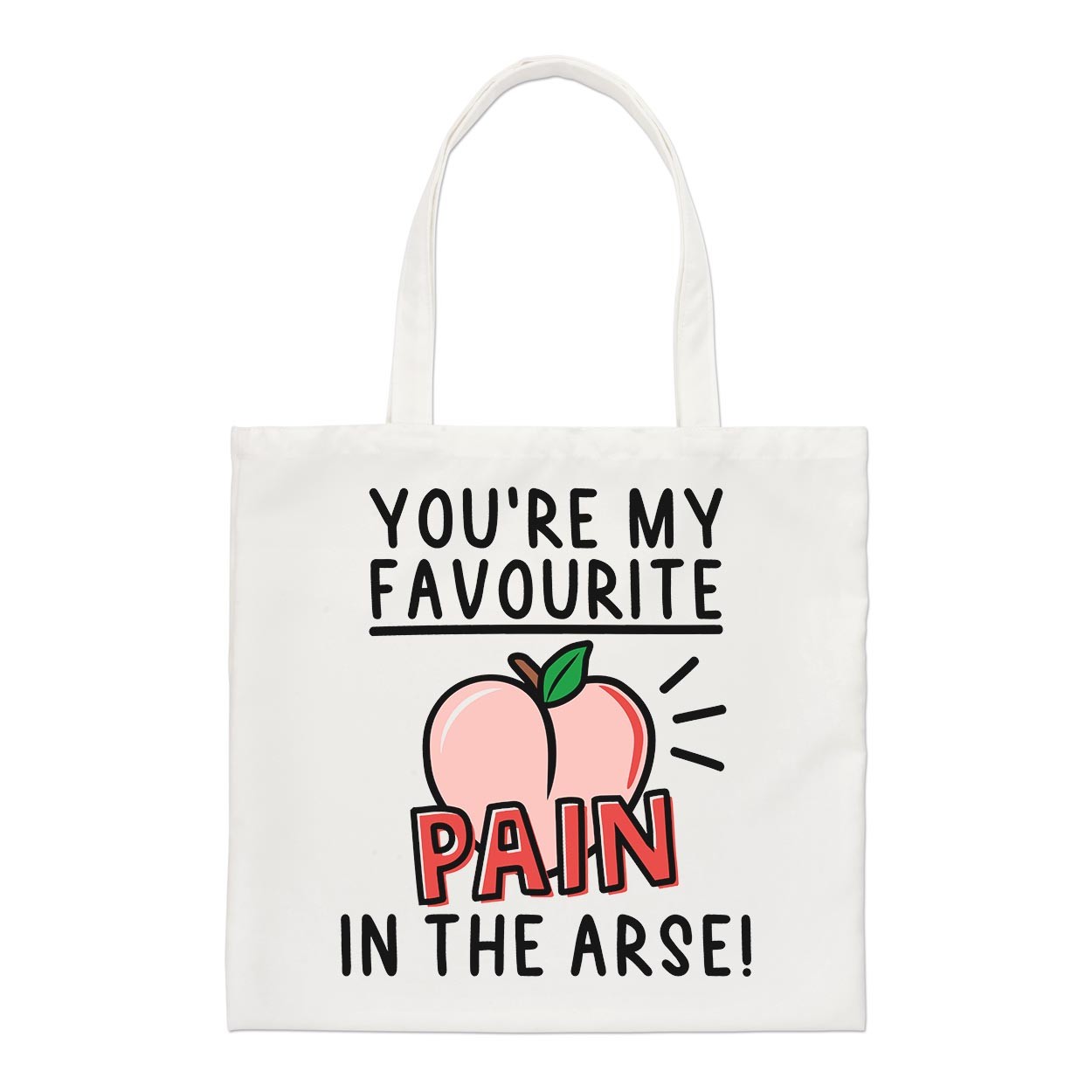 You're My Favourite Pain In The Arse Regular Tote Bag