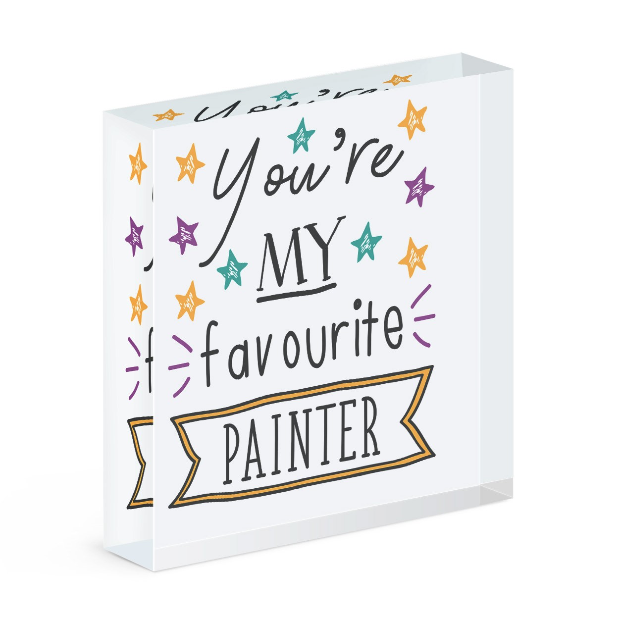 You're My Favourite Painter Acrylic Block