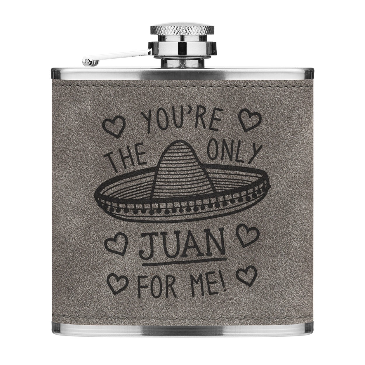 You're The Only Juan For Me 6oz PU Leather Hip Flask Grey Luxe