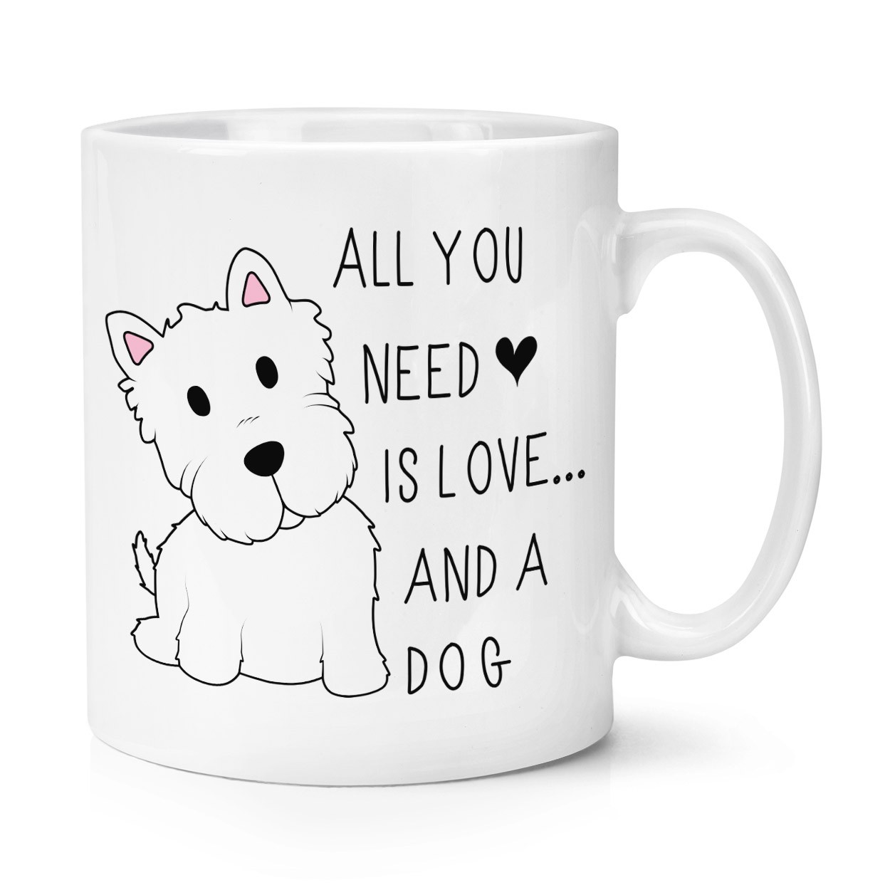 ALL YOU NEED IS LOVE AND A DOG 10OZ MUG CUP 