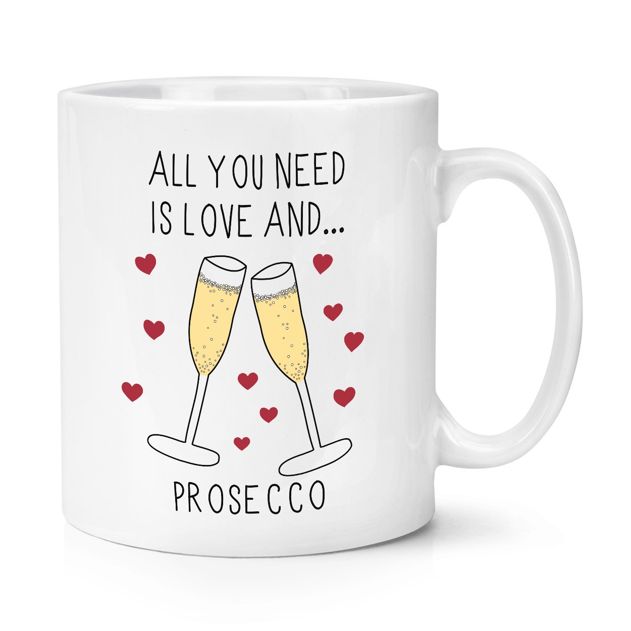 All You Need Is Love And Prosecco 10oz Mug Cup