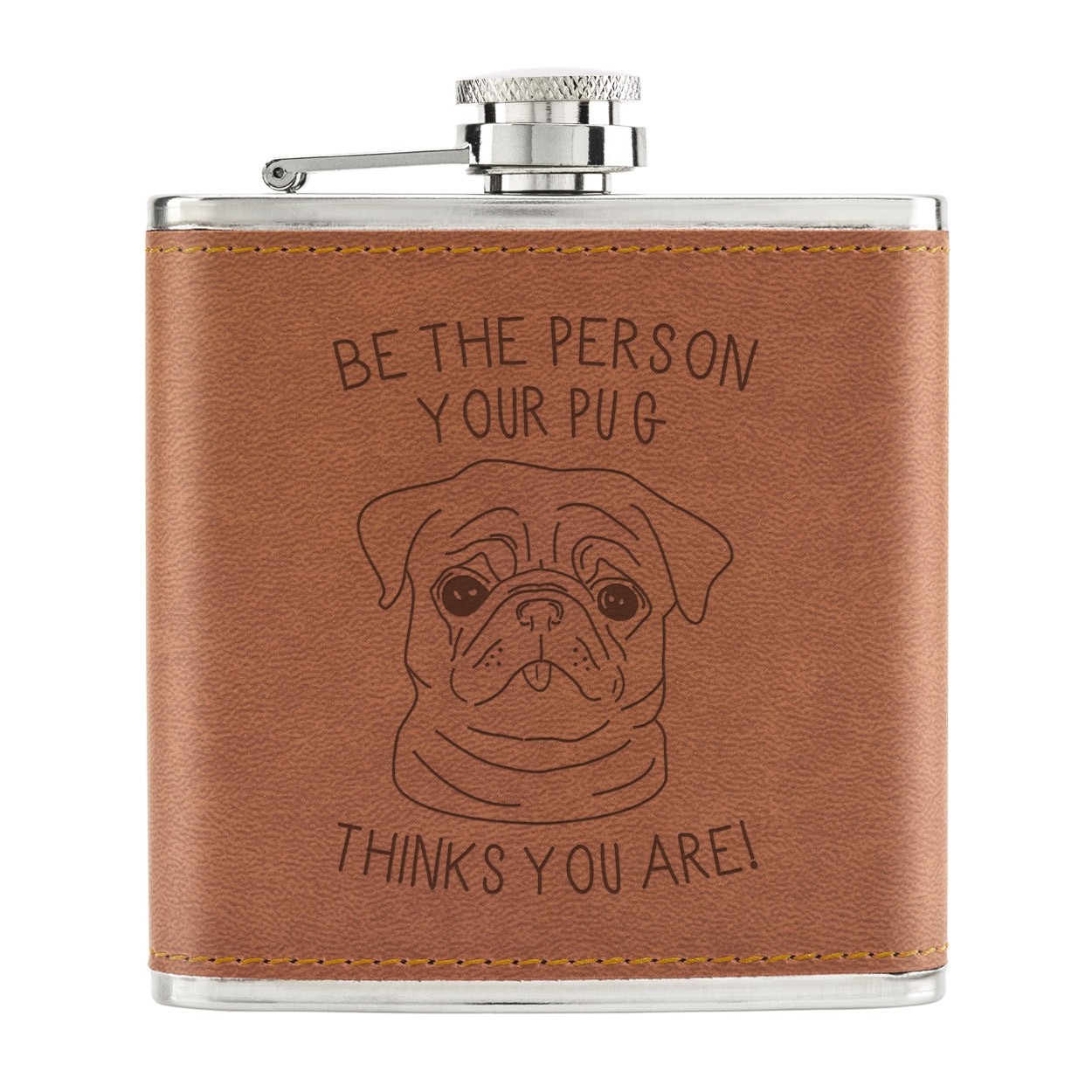 Be The Person Your Pug Thinks You Are 6oz PU Leather Hip Flask Tan
