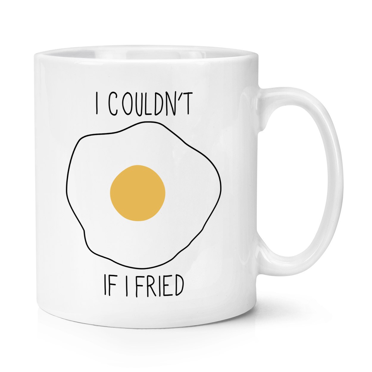 I Couldn't If I Fried 10oz Mug Cup