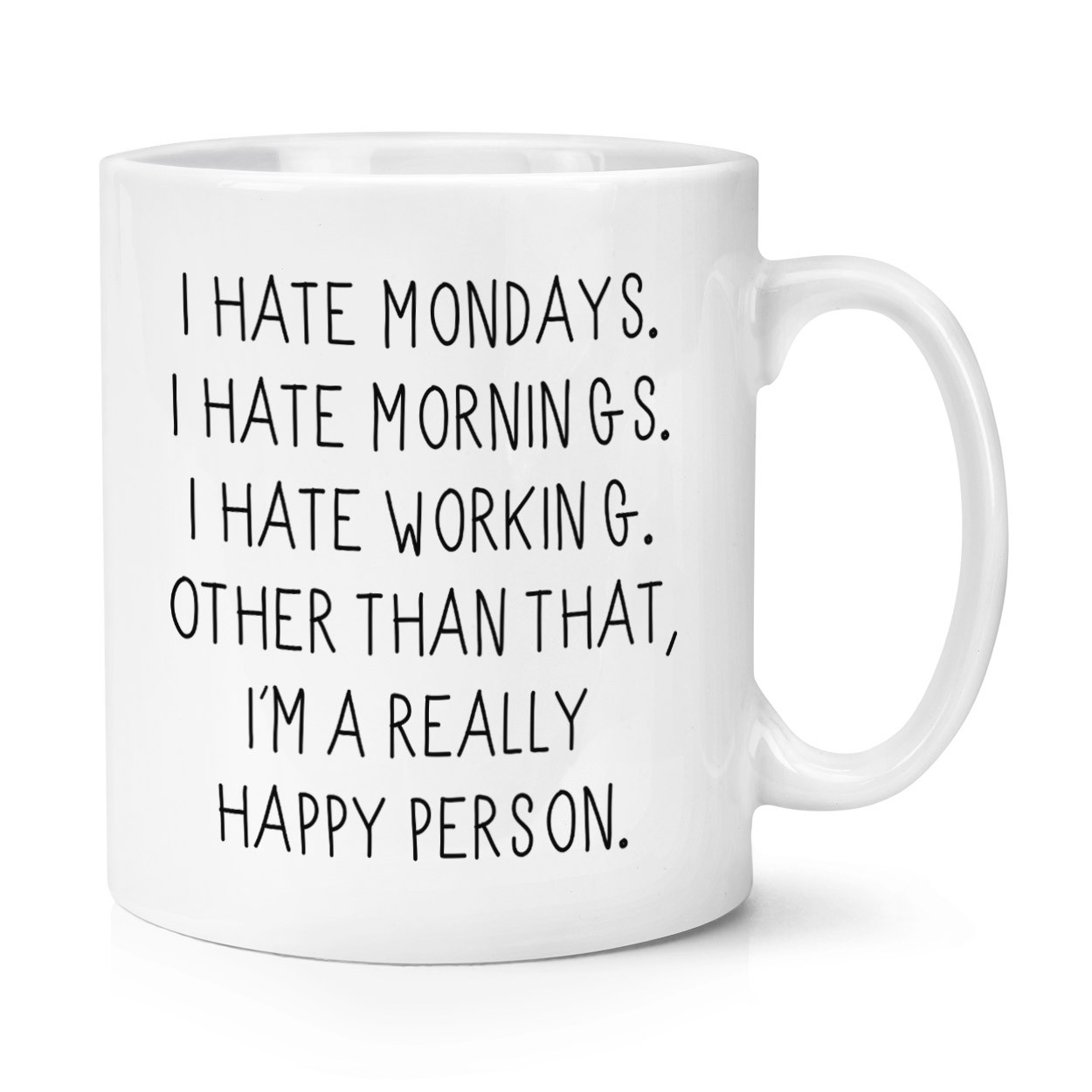 I Hate Mondays And Mornings 10oz Mug Cup