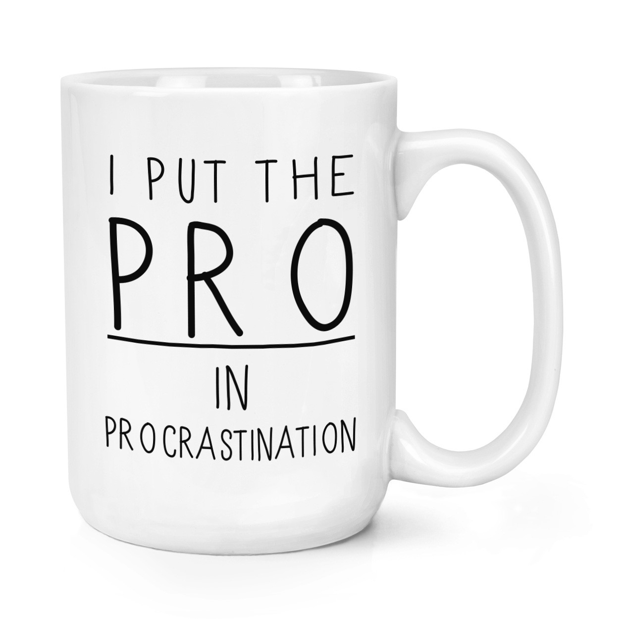 I Put The Pro In Procrastination 15oz Large Mug Cup 